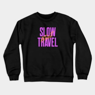 Slow Travel Activist Crewneck Sweatshirt